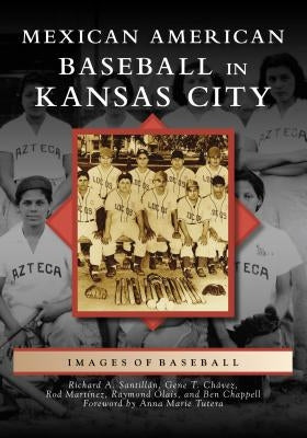 Mexican American Baseball in Kansas City by Santill&#225;n, Richard A.
