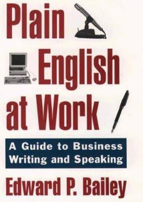 The Plain English Approach to Business Writing by Bailey, Edward P. Jr.