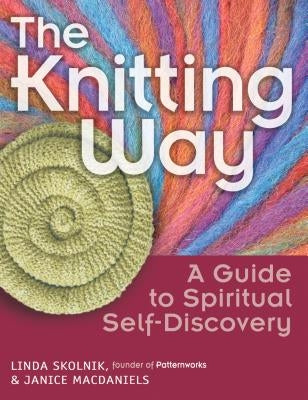 The Knitting Way: A Guide to Spiritual Self-Discovery by Skolnik, Linda