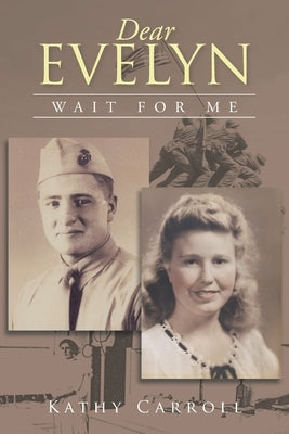 Dear Evelyn: Wait for Me by Carroll, Kathy