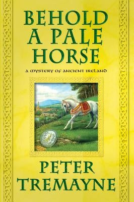 Behold a Pale Horse by Tremayne, Peter