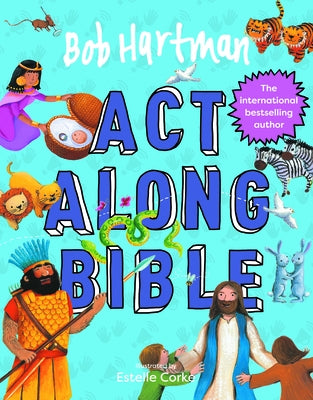 Bob Hartman's Act-Along Bible by Hartman, Bob