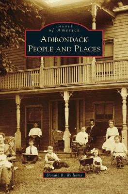 Adirondack People and Places by Williams, Donald R.