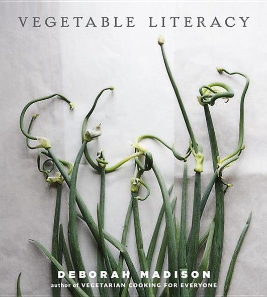Vegetable Literacy: Cooking and Gardening with Twelve Families from the Edible Plant Kingdom, with Over 300 Deliciously Simple Recipes [a by Madison, Deborah