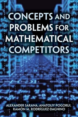 Concepts and Problems for Mathematical Competitors by Sarana, Alexander