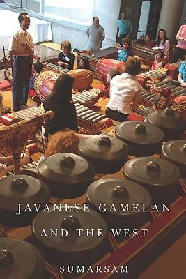 Javanese Gamelan and the West by Sumarsam