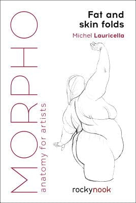 Morpho: Fat and Skin Folds: Anatomy for Artists by Lauricella, Michel