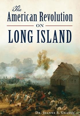 The American Revolution in Long Island by Grasso, Joanne S.