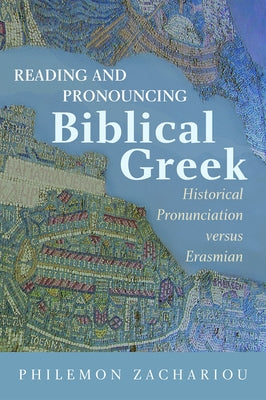 Reading and Pronouncing Biblical Greek by Zachariou, Philemon