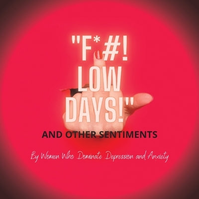 F*#! Low Days! and Other Sentiments by Pear Shaped Press