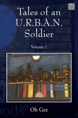 Tales of an U.R.B.A.N. Soldier: Volume 1 by Oh Gee