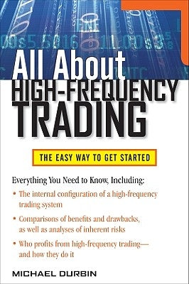 All about High-Frequency Trading by Durbin, Michael