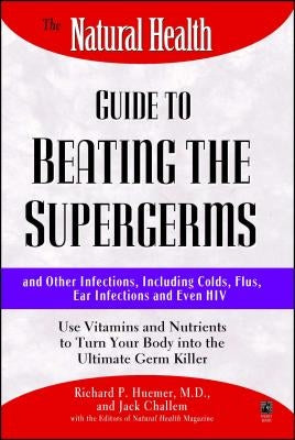 The Natural Health Guide to Beating Supergerms by Huemer, Richard