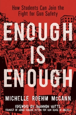 Enough Is Enough: How Students Can Join the Fight for Gun Safety by McCann, Michelle Roehm
