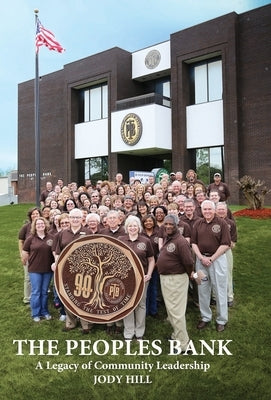 The Peoples Bank: A Legacy of Community Leadership by Hill, Jody