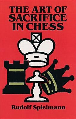 The Art of Sacrifice in Chess by Spielmann, Rudolf