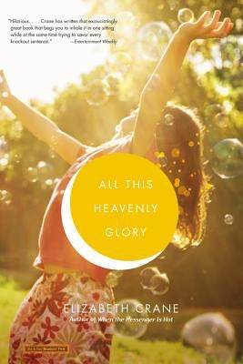 All This Heavenly Glory by Crane, Elizabeth