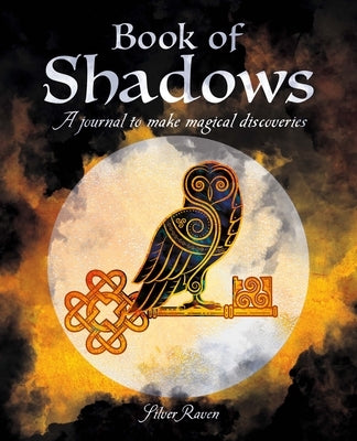 Book of Shadows: A Journal to Make Magical Discoveries by Raven, Silver