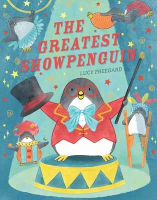 The Greatest Show Penguin by Freegard, Lucy