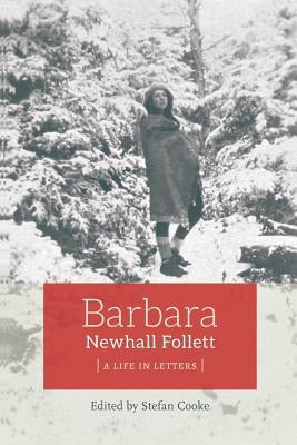 Barbara Newhall Follett: A Life in Letters by Follett, Barbara Newhall