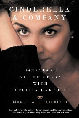 Cinderella and Company: Backstage at the Opera with Cecilia Bartoli by Hoelterhoff, Manuela