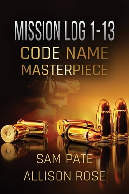 Mission Log 1-13: Code Name: Masterpiece by Pate, Sam