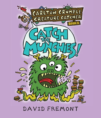 Carlton Crumple Creature Catcher 1: Catch the Munchies! by Fremont, David