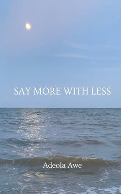 Say More with Less by Awe, Adeola