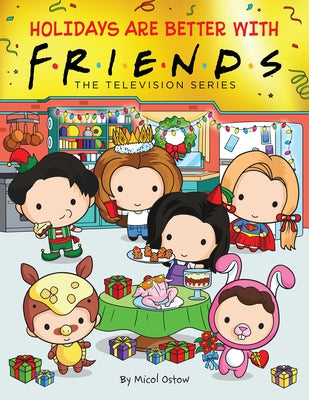 Holidays Are Better with Friends (Friends Picture Book) (Media Tie-In) by Ostow, Micol