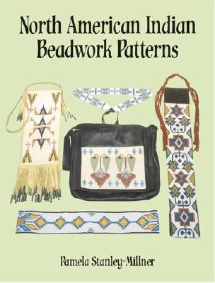 North American Indian Beadwork Patterns by Stanley-Millner, Pamela