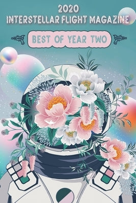 Interstellar Flight Magazine Best of Year Two by Walrath, Holly Lyn