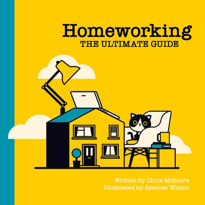 Homeworking: The Ultimate Guide by McGuire, Chris