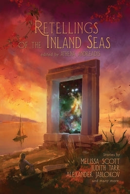 Retellings of the Inland Seas by Andreadis, Athena