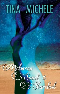 Between Sand and Stardust by Michele, Tina