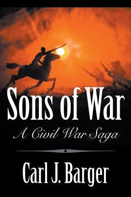Sons of War: A Civil War Saga by Barger, Carl