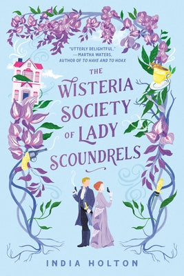 The Wisteria Society of Lady Scoundrels by Holton, India