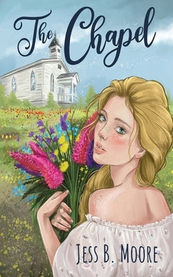 The Chapel by Moore, Jess B.