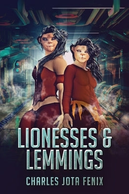 Lionesses & Lemmings by Fenix, Charles Jota