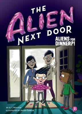 The Alien Next Door 2: Aliens for Dinner?!, Volume 2 by Newton, A. I.
