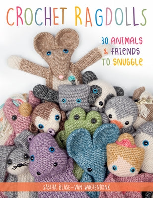 Crochet Ragdolls: 30 Animals and Friends to Snuggle by Blase Van Wagtendonk, Sascha