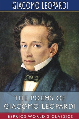 The Poems of Giacomo Leopardi (Esprios Classics) by Leopardi, Giacomo