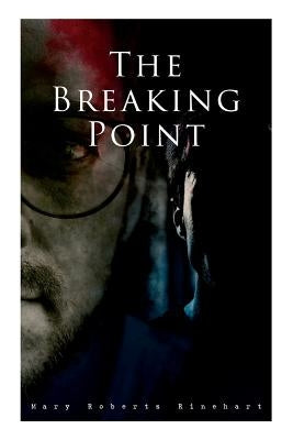 The Breaking Point: Murder Mystery Novel by Rinehart, Mary Roberts