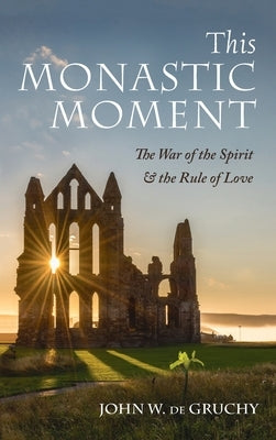 This Monastic Moment by de Gruchy, John W.