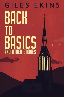 Back To Basics And Other Stories: Large Print Edition by Ekins, Giles
