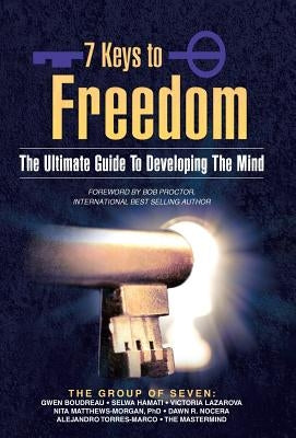 7 Keys to Freedom: The Ultimate Guide to Developing the Mind by Boudreau, Gwen