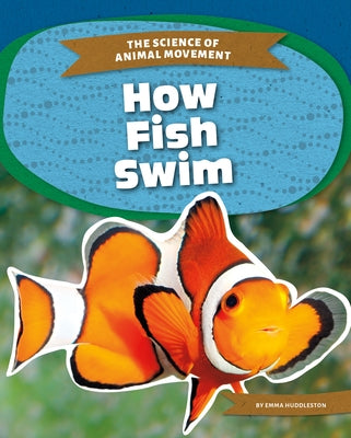 How Fish Swim by Huddleston, Emma