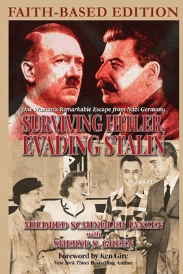 Surviving Hitler, Evading Stalin: One Woman's Remarkable Escape from Nazi Germany - Faith-Based Edition by Gire, Ken
