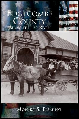 Edgecombe County: Along the Tar River by Fleming, Monika S.