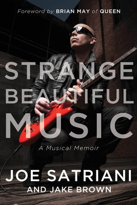 Strange Beautiful Music: A Musical Memoir by Satriani, Joe