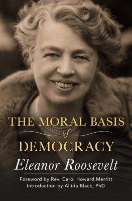 The Moral Basis of Democracy by Roosevelt, Eleanor